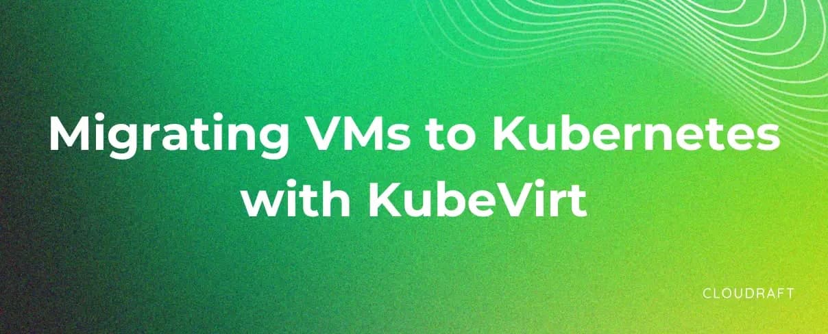 Migrating VMs to Kubernetes with Kubevirt