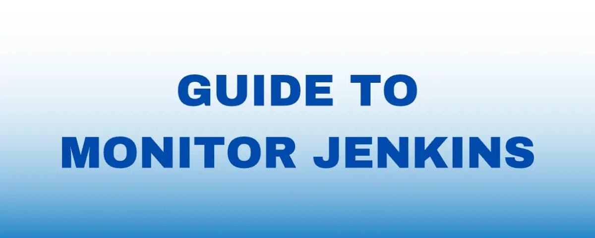 A Guide to Monitor Jenkins