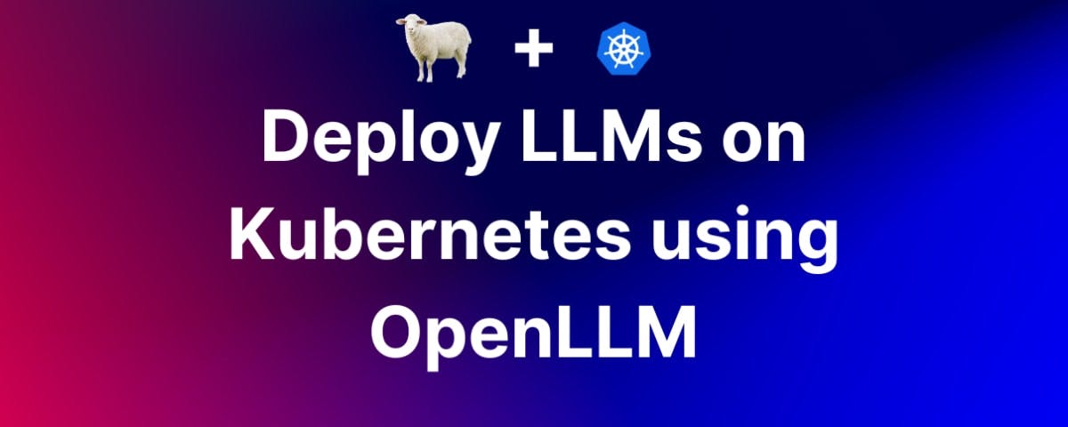 deploy-llm-on-kubernetes-using-openllm_kuiaji