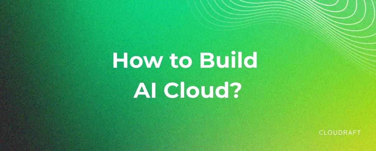How to Build AI Cloud? How to Build AI Cloud?
