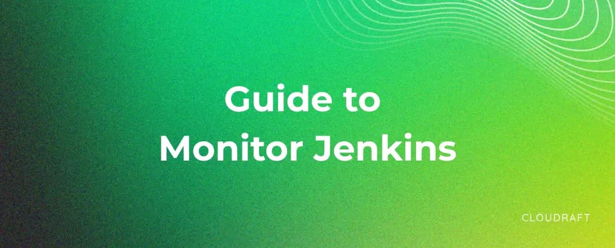 A Guide to Monitor Jenkins A Guide to Monitor Jenkins