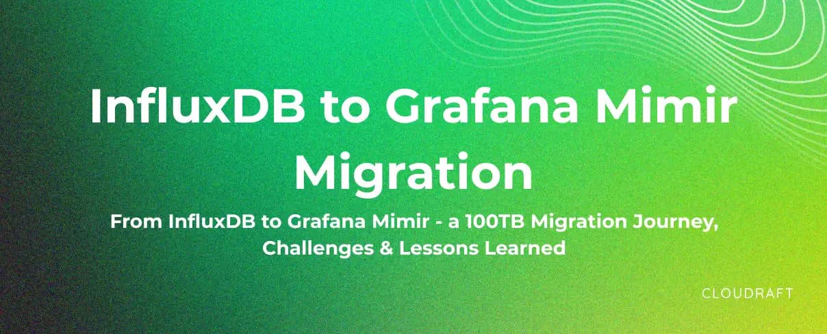 How We Migrated Terabytes of Metrics from InfluxDB to Grafana Mimir: A Complete Observability Overhaul How We Migrated Terabytes of Metrics from InfluxDB to Grafana Mimir: A Complete Observability Overhaul