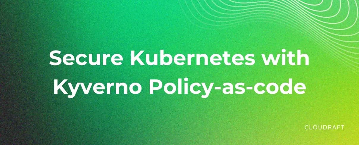 Secure Kubernetes using Kyverno Policy-as-code Secure Kubernetes using Kyverno Policy-as-code