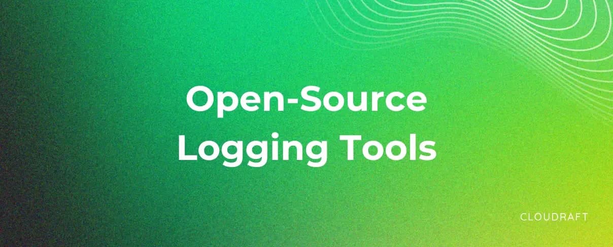 Top Open Source Logging Tools for Cloud Native Observability Top Open Source Logging Tools for Cloud Native Observability