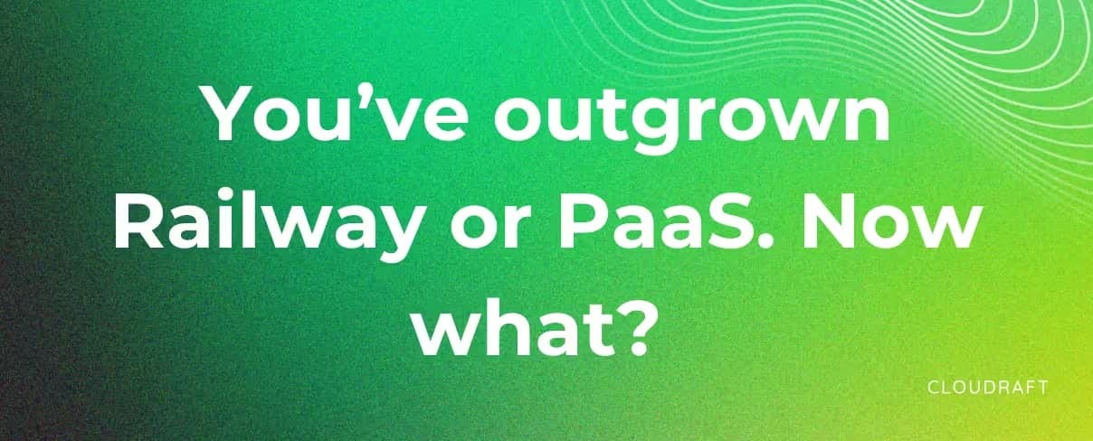 You've outgrown Railway or PaaS. Now what? You've outgrown Railway or PaaS. Now what?